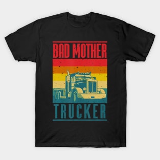 Bad Mother Trucker T-Shirt